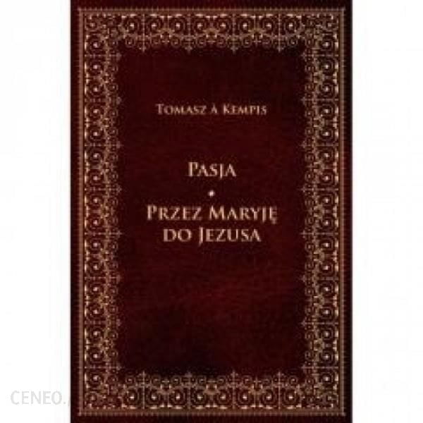 Pasja. Przez Maryję do Jezusa.