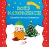 Boże Narodzenie. Opowieść skrzata Sebastiana