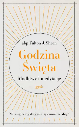 Godzina Święta: Modlitwy i Medytacje – Zbliż się do Jezusa