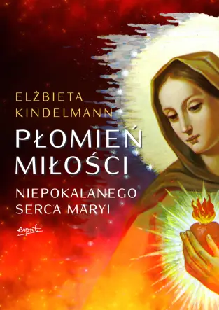 Płomień Miłości Niepokalanego Serca Maryi – Elżbieta Kindelmann