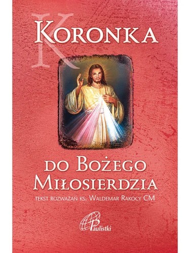 Koronka do Bożego Miłosierdzia – modlitewnik z rozważaniami ks. Waldemara Rakocego CM