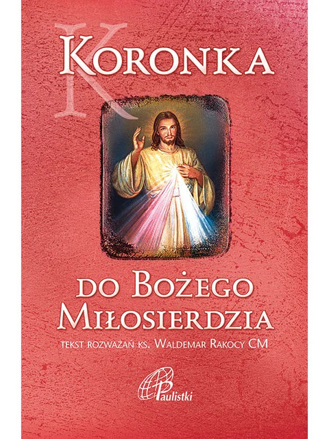 Koronka do Bożego Miłosierdzia – modlitewnik z rozważaniami ks. Waldemara Rakocego CM