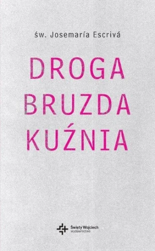 Droga, Bruzda, Kuźnia – św. Josemaría Escrivá, jednotomowe wydanie książki