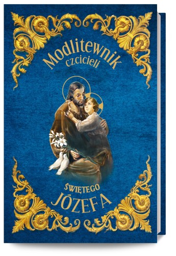 Modlitewnik czcicieli św. Józefa – nowenny, litanie i modlitwy