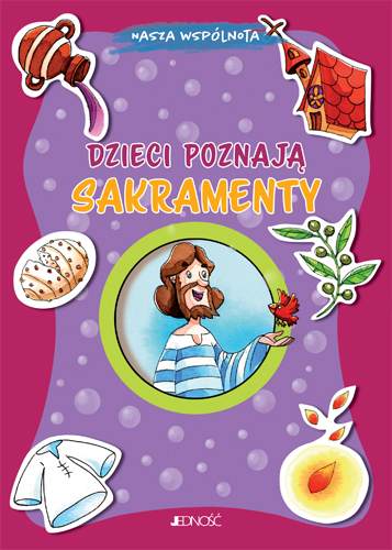 Dzieci poznają sakramenty – książka religijna dla dzieci o siedmiu sakramentach