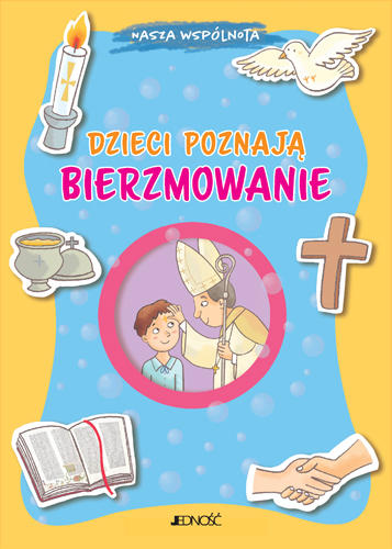 Dzieci poznają bierzmowanie – książka dla dzieci o Duchu Świętym