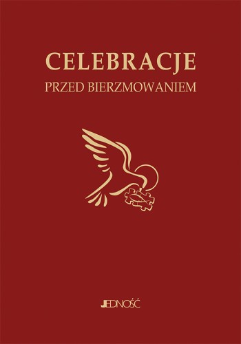 Ułożyć życie z Bogiem – Celebracje przed bierzmowaniem, Wydawnictwo Jedność