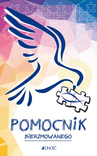 Ułożyć życie z Bogiem – Pomocnik bierzmowanego dla młodzieży