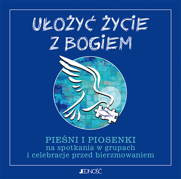 Ułożyć życie z Bogiem – pieśni i piosenki przed bierzmowaniem, płyta CD
