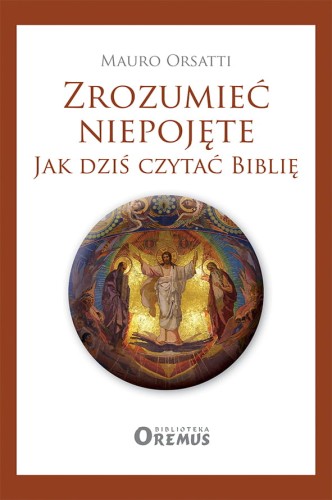 Zrozumieć niepojęte – książka o tym, jak czytać Pismo Święte
