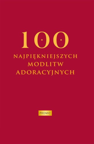Okładka książki „100 najpiękniejszych modlitw adoracyjnych”