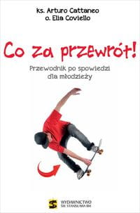 Co za przewrót. Przewodnik po spowiedzi dla młodzieży