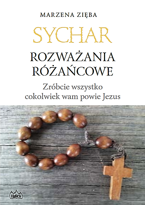 Sychar. Rozważania różańcowe. Zróbcie wszystko cokolwiek wam powie Jezus
