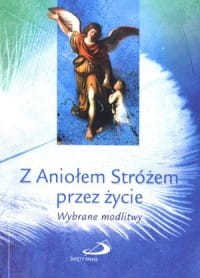 Z Aniołem Stróżem przez życie