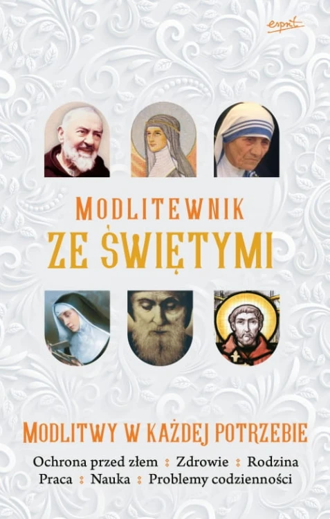 Modlitewnik ze Świętymi. Modlitwy w każdej potrzebie