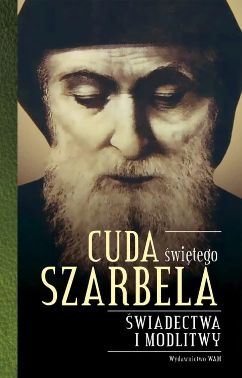Cuda świętego Szarbela. Świadectwa i modlitwy