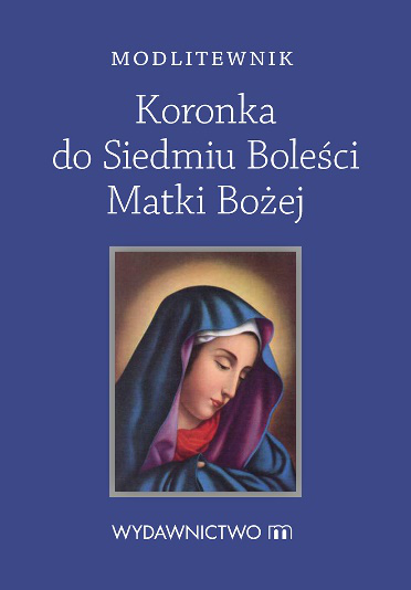 Modlitewnik. Koronka do Siedmiu Boleści Matki Bożej