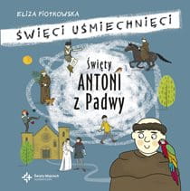Święty Antoni z Padwy. Święci uśmiechnięci