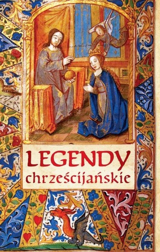 Legendy chrześcijańskie – opowieści o Jezusie, Maryi i świętych