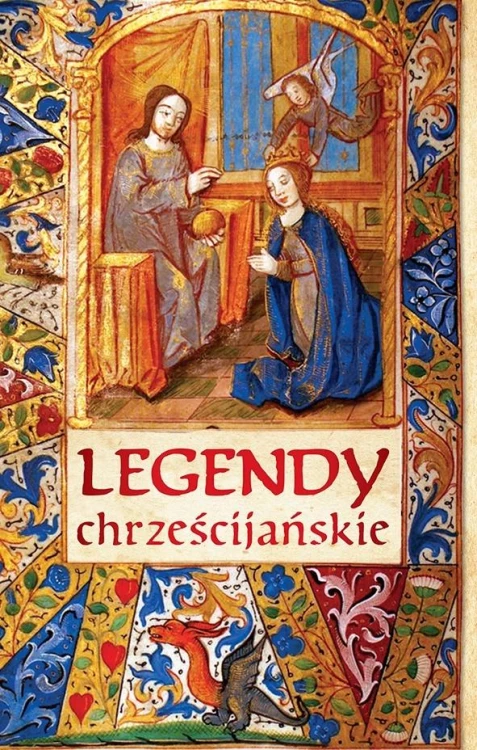 Legendy chrześcijańskie – opowieści o Jezusie, Maryi i świętych