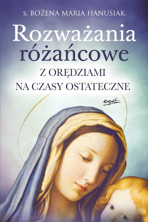 Rozważania różańcowe. Z orędziami na czasy ostateczne.jpg