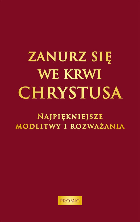Zanurz się we Krwi Chrystusa. Najpiękniejsze modlitwy i rozważania.jpg