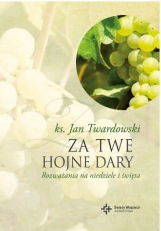 Za Twe hojne dary. Rozważania na niedziele i święta