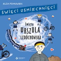 Święta Urszula Ledóchowska. Święci uśmiechnięci