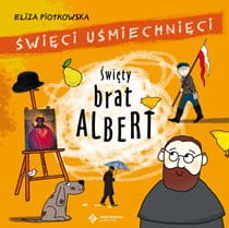 Święty Brat Albert. Święci uśmiechnięci